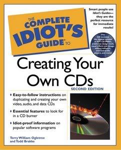 The Complete Idiots Guide to Creating Your Own CDs